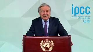 IPCC Sixth Assessment Report a Survival Guide for Humanity &mdash; UN Secretary-General, Ant&oacute;nio Guterres