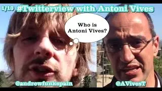 Who is Antoni Vives #Twitterviews (1/10)