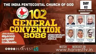 102nd IPC GENERAL CONVENTION 2026 | DAY 02 - MORNING SESSION | Harvest TV
