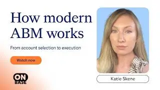 How modern ABM works: From account selection to execution | OnBase podcast