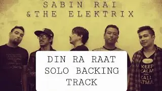 Sabin Rai & The Elektrix | Din Ra Raat | Solo Guitar Backing Track.