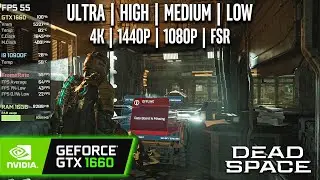 GTX 1660 | Dead Space (2023) - 4K, 1440p, 1080p, FSR - Ultra, High, Medium, Low