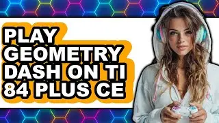 How to Play Geometry Dash on TI-84 Plus CE (Updated 2025)