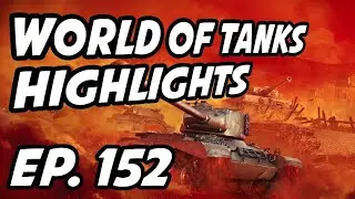 World of Tanks Daily Highlights | Ep. 152 | panpeacemaker, QuickyBaby, skill4ltu, Overlord_Prime