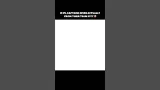 What If IPL Captains Were REALLY FROM Their CITY Teams?