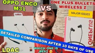 One Plus Bullets Wireless Z vs Oppo Enco M31 Detailed Comparison. Review after 10 Days of use. TRUTH
