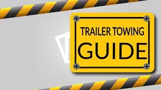 Towing Guide - Trailer Towing Guide