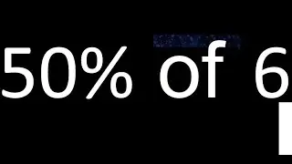50% de 6 , percentage of a number . 50 percent of 6 . procedure