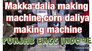 Makka dalia making machine ,  corn daliya making machine whatsapp 8982325000