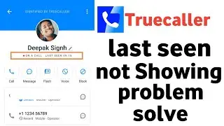 truecaller last seen not showing problem | truecaller last seen not showing today