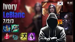 Ivory Mid LeBlanc vs Orianna lol KR solo rank Full Game 15.22 | Ivory 르블랑 vs 오리아나