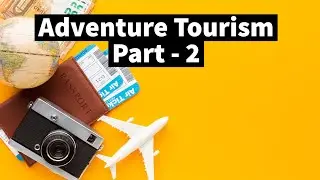 What is Adventure Tourism [Part - 2] Adventure Tourists | Types of Adventure Tourism | Tourism Notes