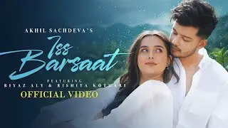 Iss Barsaat - Akhil Sachdeva | Riyaz Aly | Rishita Kothari | New Hindi Love Song 2025 | New Song 