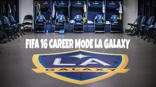 New Career mode: FIFA 16 career mode La Galaxy Episode 1