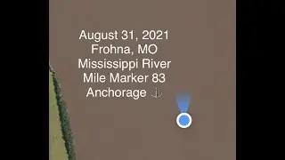 Frohna, MO ~ Mississippi River ~ Mile Marker 83 Anchorage ⚓️ ~ America&rsquo;s Great Loop ~ 8/31/21