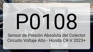 DTC P0108: Sensor de Presi&oacute;n Absoluta del Colector Circuito Voltaje Alto - Honda CR-V 2023+