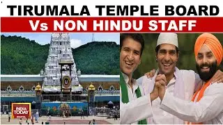 Tirumala Temple Board Vs Non-Hindu Employees, Sparks Debate On Religious Policies | India Today