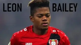 Leon Bailey / The best of Bundesliga / goals and skills 2018 / MATRIX