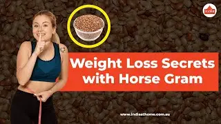 Weight Loss Secrets with Horse Gram | India At Home