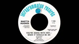 Rhetta Hughes - You're Doing With Her - When It Should Be Me