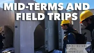 Mid-Terms and Field Trips | Architecture School Chronicles S2 Ep04
