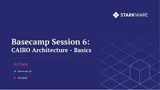 [ZK-School 2기] Starkware Basecamp Session6 Cairo's architecture
