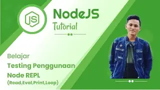 Belajar NodeJS #5 Testing Penggunaan Node REPL(Read,Eval,Print,Loop)