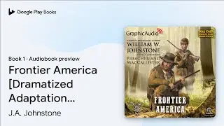 Frontier America [Dramatized Adaptation]:&hellip; by J.A. Johnstone &middot; Audiobook preview