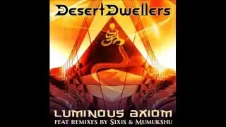 Desert Dwellers - Luminous Axiom (Sixis Remix)