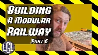 The Final Week Panic! Building a Modular Layout Episode 6