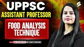 UPPSC Assistant Professor 2026 Home Science | Food Analysis Technique | By Aditi Mam