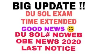BIG UPDATE!! DU SOL EXAM TIME EXTENDED.....DU SOL # NCWEB OBE-2020