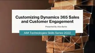 Customizing Dynamics 365 Sales and Customer Engagement - AIM Skills Series
