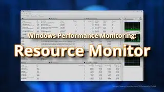 Windows Performance and Monitoring: Resource Monitor Tutorial