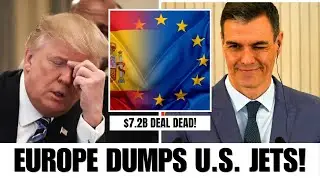 Trump FURIOUS as Spain DUMPS U.S. Fighter Jets &mdash; $7.2B Deal COLLAPSES Overnight!