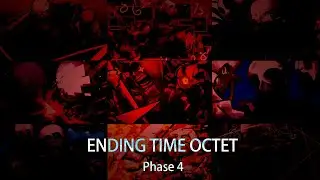 【Ending Time Octet】Phase 4-Inferno Combusts remix