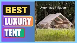 Best Self-inflating Glamping Outdoor Tent Review