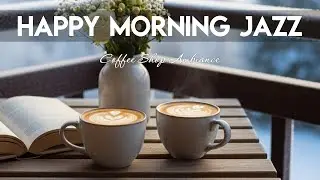 Happy Morning Jazz🎶Smooth  Bossa Nova Instrumental and Relaxing Jazz Cafe Music for Studying.