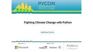 Matthew Gordon - Fighting Climate Change with Python - PyCon 2019