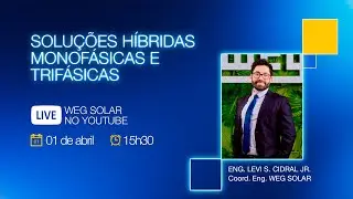WEG SOLAR - SOLUÇÕES HÍBRIDAS MONOFÁSICAS E TRIFÁSICAS (Live)