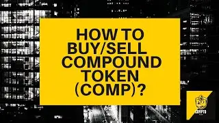 How to buy/sell Compound Token (COMP)? Crypto Beginners Guide - $COMP explained