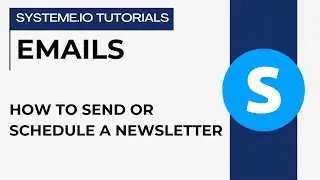 How to send or schedule a newsletter | systeme.io tutorials