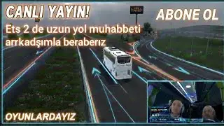 ETS 2 de Gelecekte beklentilerimiz. UZUN YOL MUHABBETİ BAŞKADIR