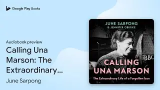 Calling Una Marson: The Extraordinary Life of a&hellip; by June Sarpong &middot; Audiobook preview