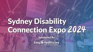 2024 Sydney Disability Connection Expo - May 24 -25