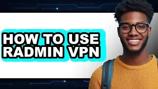 How to Use Radmin Vpn (updated)