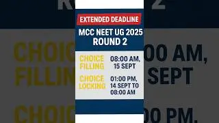 MCC NEET UG 2025 Round 2 | Choice Filling & Locking Extended &ndash; New Dates Announced!