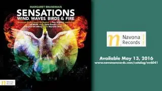 Margaret Brandman - SENSATIONS Wind, Waves, Birds & Fire
