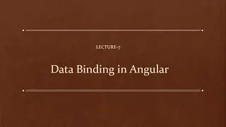Lecture-7: Data Binding in Angular