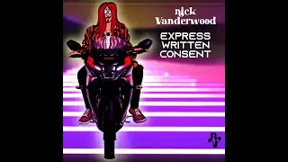 Nick Vanderwood - Express Written Consent